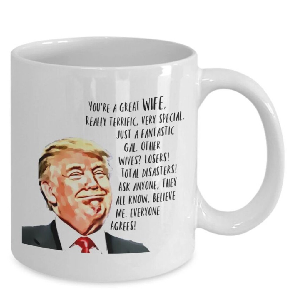 Trump mug for Wife - President Donald Trump political satire funny gift Wife